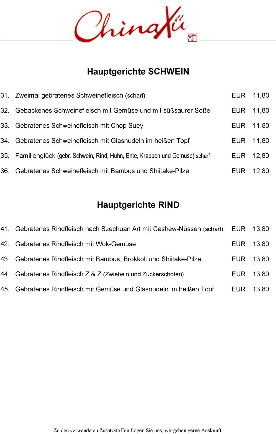 Schwein, Rind, Huhn, Ente, Krabben und Gemüse) scharf EUR 12,80 36. Gebratenes Schweinefleisch mit Bambus und Shiitake-Pilze EUR 12,80 Hauptgerichte RIND 41.