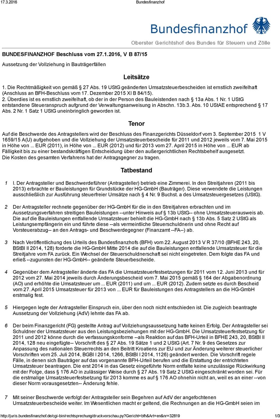 15 XI B 84/15). 2. Überdies ist es ernstlich zweifelhaft, ob der in der Person des Bauleistenden nach 13a Abs. 1 Nr. 1 UStG entstandene Steueranspruch aufgrund der Verwaltungsanweisung in Abschn. 13b.