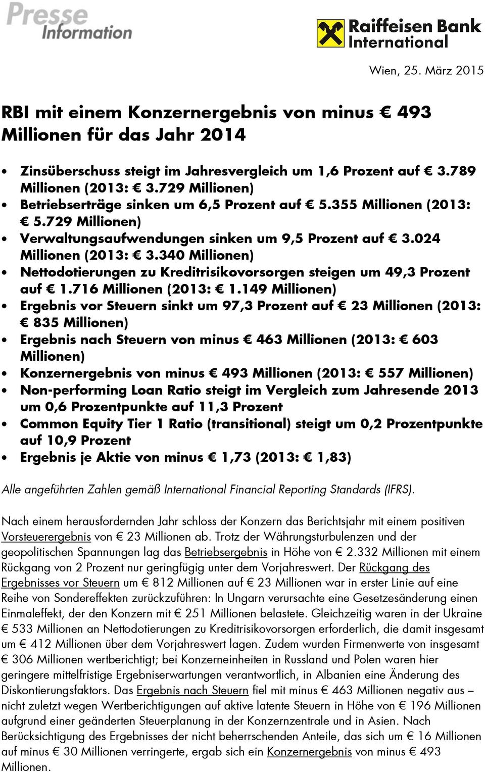 340 Millionen) Nettodotierungen zu Kreditrisikovorsorgen steigen um 49,3 Prozent auf 1.716 Millionen (2013: 1.