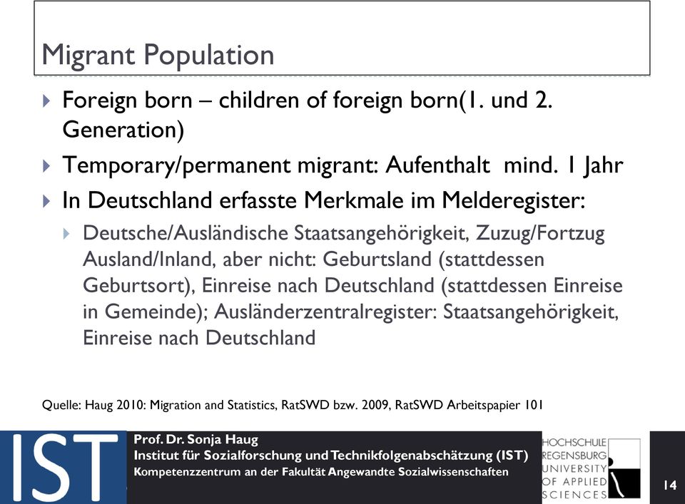 aber nicht: Geburtsland (stattdessen Geburtsort, Einreise nach Deutschland (stattdessen Einreise in Gemeinde;