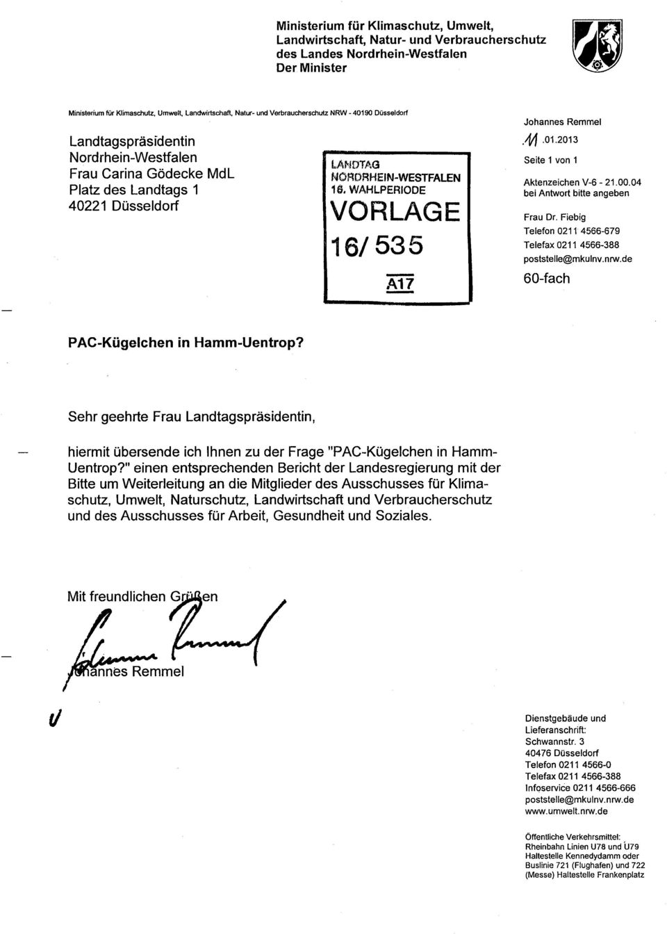 WAHLPERIODE VORLAGE 16/535 -.4017 - Johannes Remmel.11.01.2013 Seite 1 von 1 Aktenzeichen V-6-21.00.04 bei Antwort bitte angeben Frau Or.