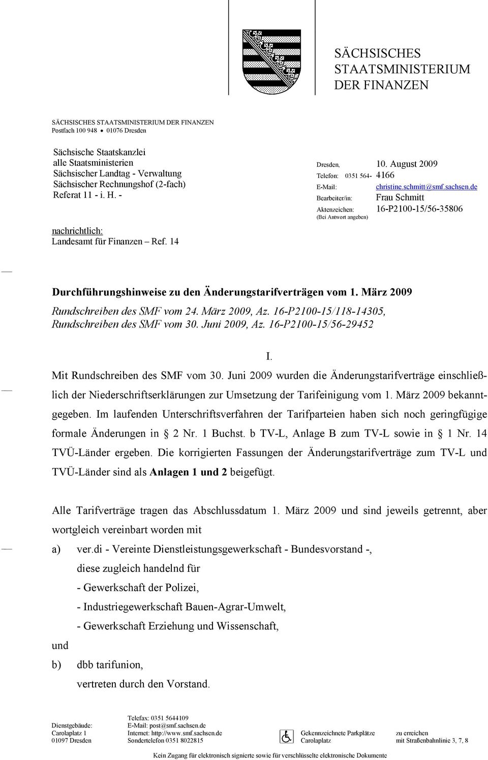 August 2009 4166 christine.schmitt@smf.sachsen.de Frau Schmitt 16-P2100-15/56-35806 Durchführungshinweise zu den Änderungstarifverträgen vom 1. März 2009 Rundschreiben des SMF vom 24. März 2009, Az.
