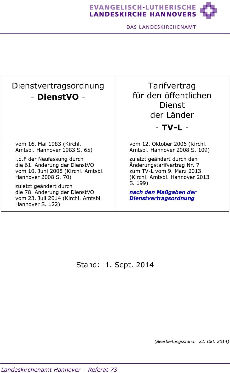 122) Tarifvertrag für den öffentlichen Dienst der Länder - TV-L - vom 12. Oktober 2006 (Kirchl. Amtsbl. Hannover 2008 S.