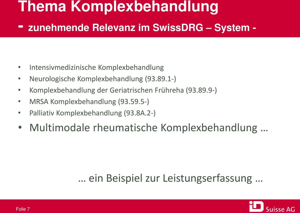 1-) Komplexbehandlung der Geriatrischen Frühreha (93.89.9-) MRSA Komplexbehandlung (93.59.
