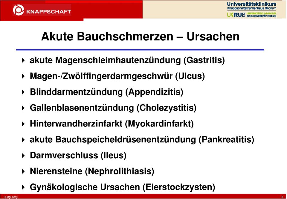 (Cholezystitis) Hinterwandherzinfarkt (Myokardinfarkt) akute Bauchspeicheldrüsenentzündung