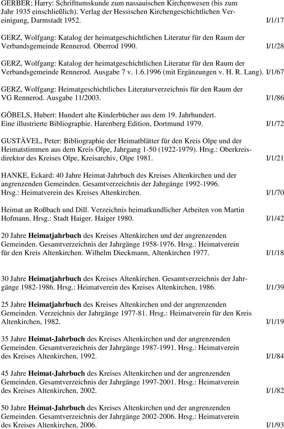 I/1/17 I/1/28 GERZ, Wolfgang: Katalog der heimatgeschichtlichen Literatur für den Raum der Verbandsgemeinde Rennerod. Ausgabe 7 v. 1.6.1996 (mit Ergänzungen v. H. R. Lang).