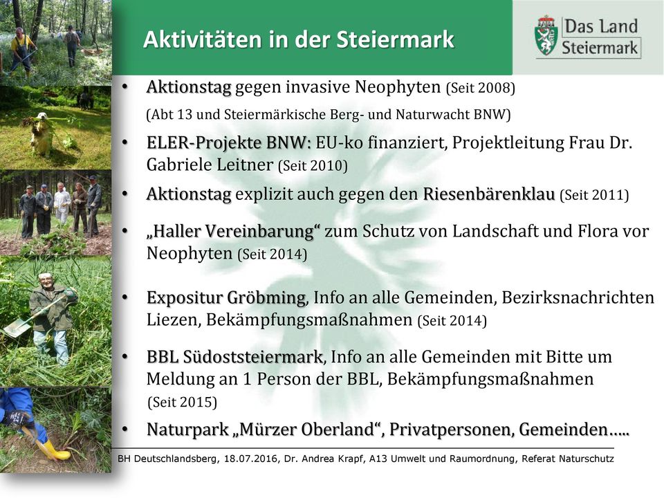 Gabriele Leitner (Seit 2010) Aktionstag explizit auch gegen den Riesenbärenklau (Seit 2011) Haller Vereinbarung zum Schutz von Landschaft und Flora vor Neophyten