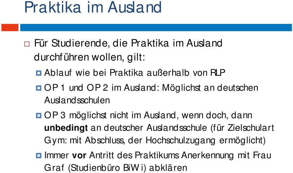 nicht im Ausland, wenn doch, dann unbedingt an deutscher Auslandsschule (für Zielschulart Gym: mit Abschluss,