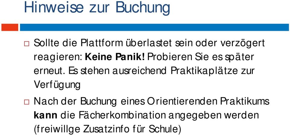 Es stehen ausreichend Praktikaplätze zur Verfügung Nach der Buchung eines