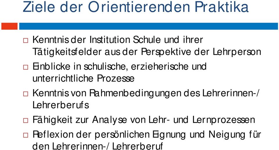 Prozesse Kenntnis von Rahmenbedingungen des Lehrerinnen-/ Lehrerberufs Fähigkeit zur Analyse von