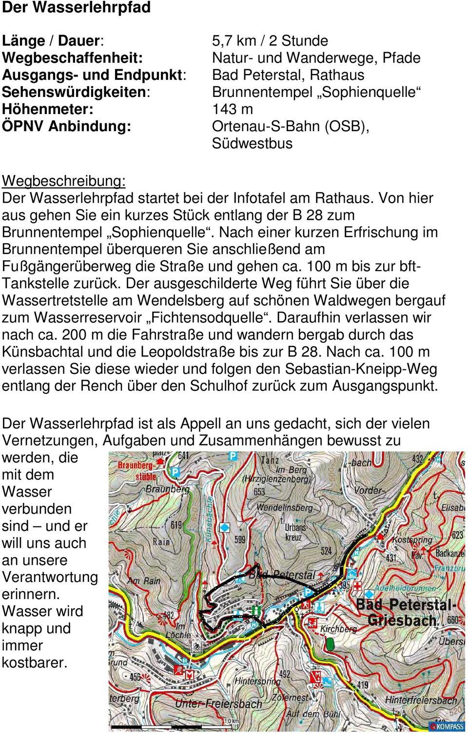 Nach einer kurzen Erfrischung im Brunnentempel überqueren Sie anschließend am Fußgängerüberweg die Straße und gehen ca. 100 m bis zur bft- Tankstelle zurück.