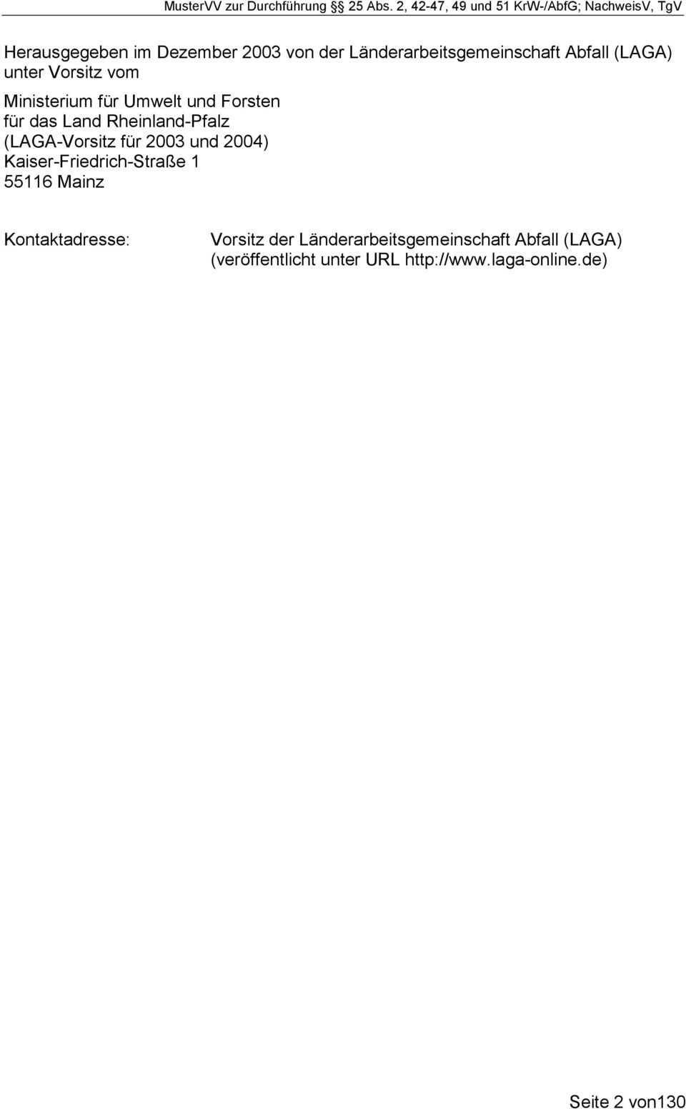 für 2003 und 2004) Kaiser-Friedrich-Straße 1 55116 Mainz Kontaktadresse: Vorsitz der