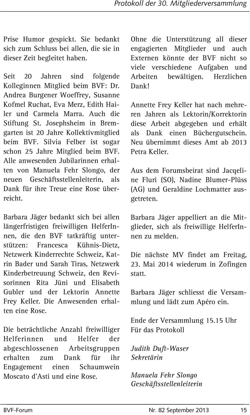 Josephsheim in Bremgarten ist 20 Jahre Kollektivmitglied beim BVF. Silvia Felber ist sogar schon 25 Jahre Mitglied beim BVF.