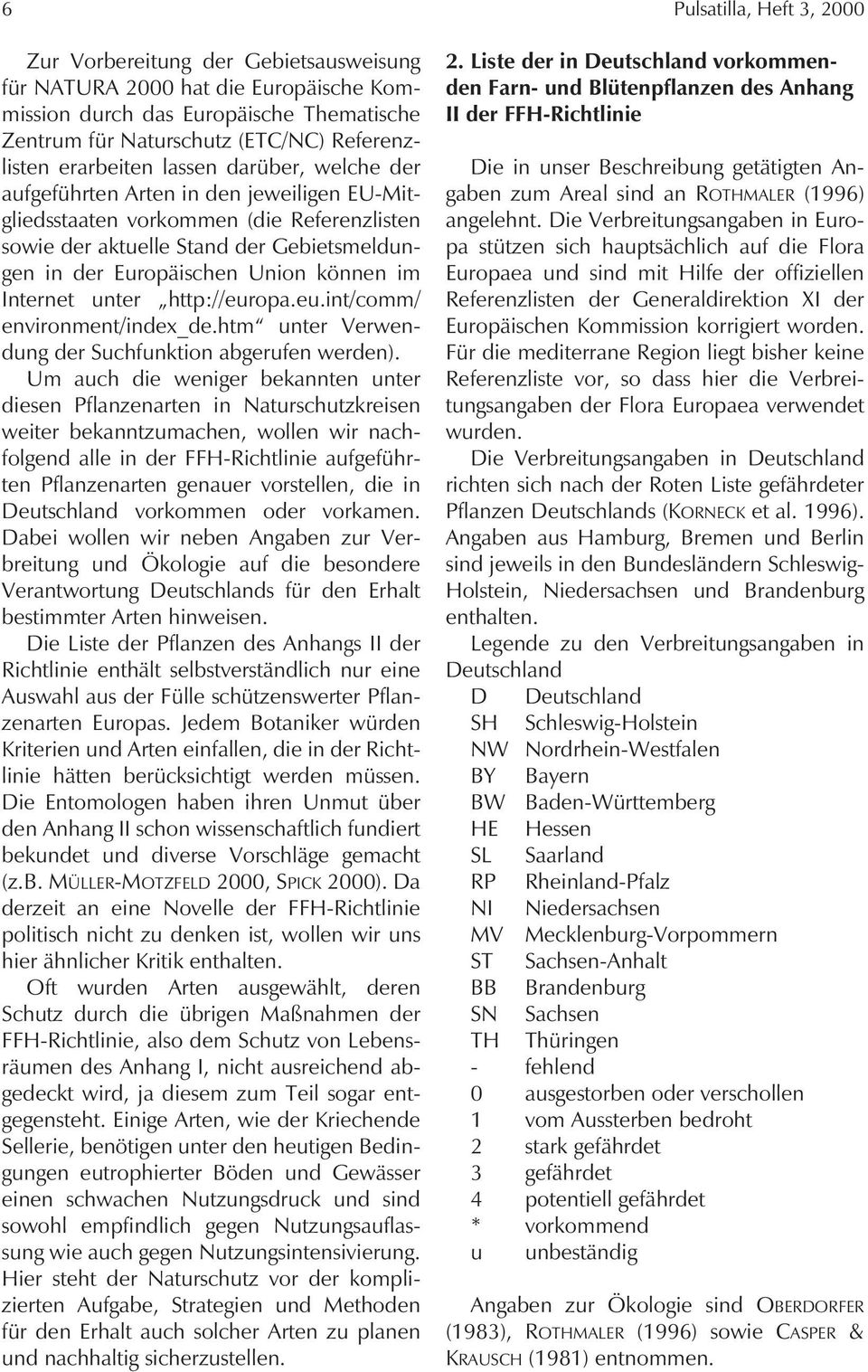 können im Internet unter http://europa.eu.int/comm/ environment/index_de.htm unter Verwendung der Suchfunktion abgerufen werden).