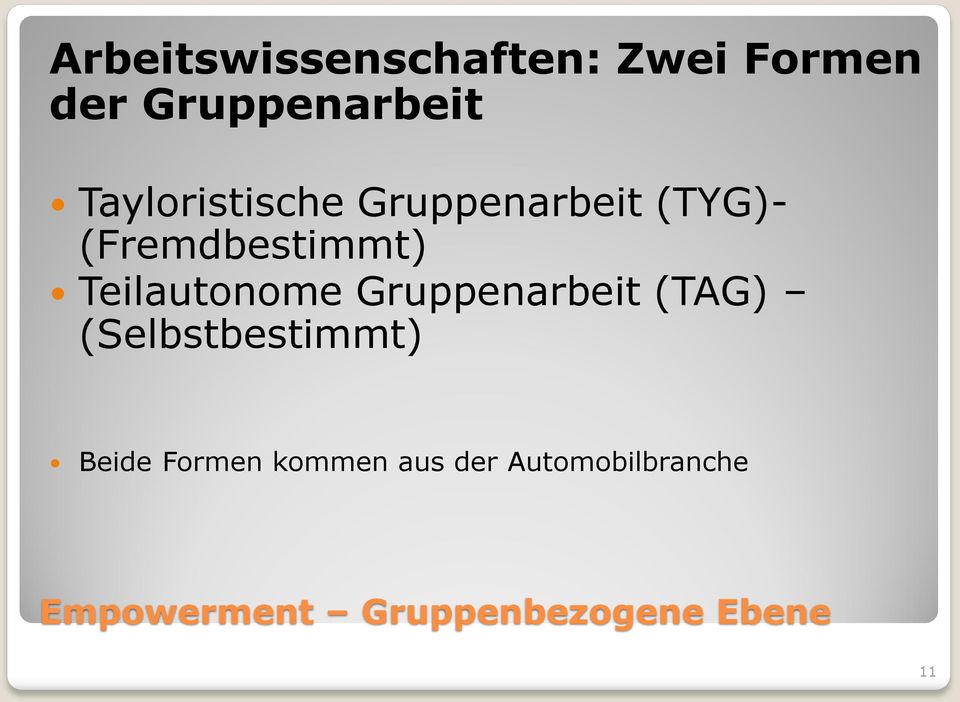 Teilautonome Gruppenarbeit (TAG) (Selbstbestimmt) Beide