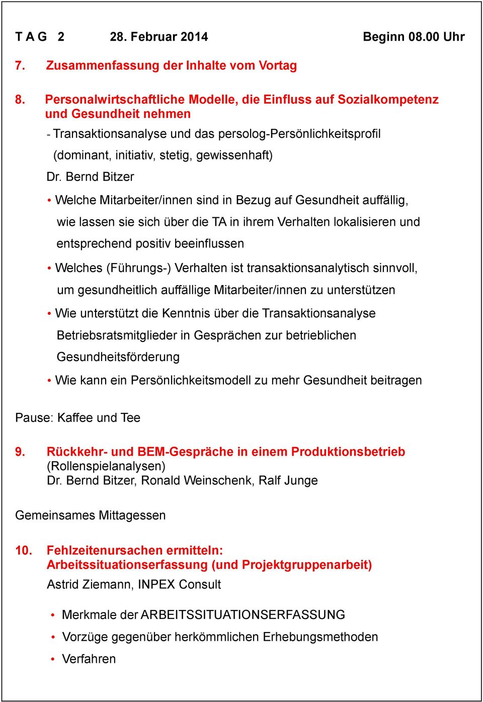 Bernd Bitzer Welche Mitarbeiter/innen sind in Bezug auf Gesundheit auffällig, wie lassen sie sich über die TA in ihrem Verhalten lokalisieren und entsprechend positiv beeinflussen Welches (Führungs-)