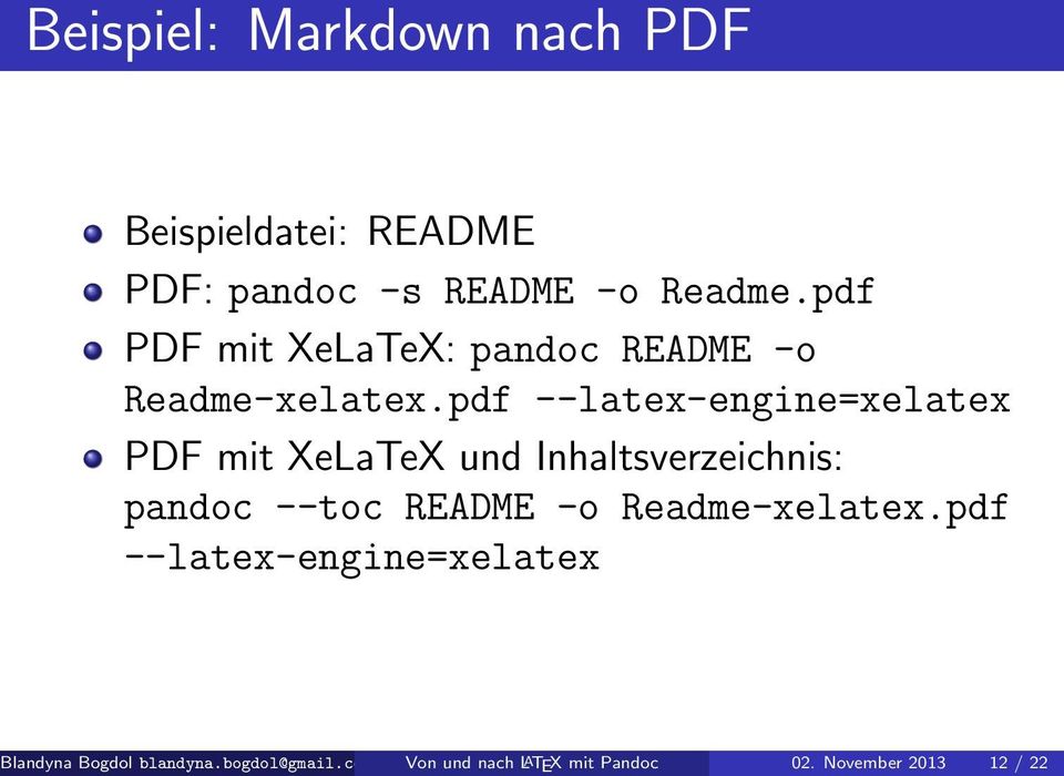 pdf --latex-engine=xelatex PDF mit XeLaTeX und Inhaltsverzeichnis: pandoc --toc README -o