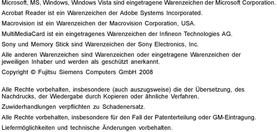 Sony und Memory Stick sind Warenzeichen der Sony Electronics, Inc. Alle anderen Warenzeichen sind Warenzeichen oder eingetragene Warenzeichen der jeweiligen Inhaber und werden als geschützt anerkannt.