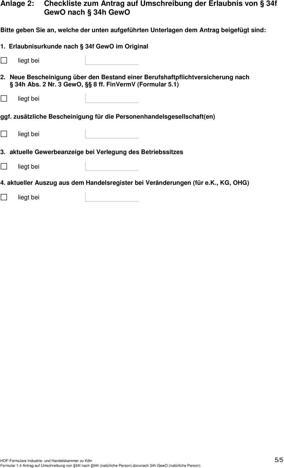 Neue Bescheinigung über den Bestand einer Berufshaftpflichtversicherung nach 34h Abs. 2 Nr. 3 GewO, 8 ff. FinVermV (Formular 5.1) ggf.