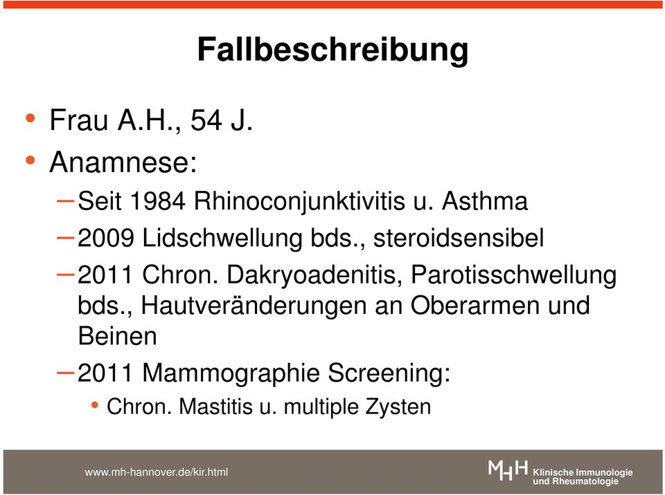 Asthma 2009 Lidschwellung bds., steroidsensibel 2011 Chron.
