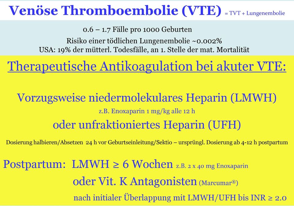 i akuter VTE: Vorzugsweise niedermolekulares Heparin (LMWH) z.b.