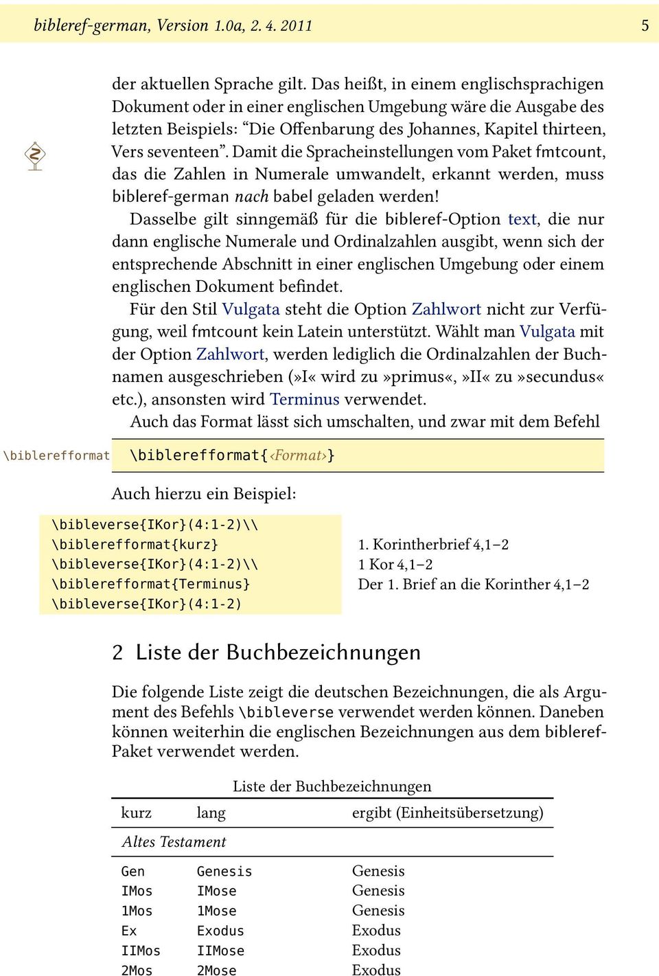 Damit die Spracheinstellungen vom Paket fmtcount, das die Zahlen in Numerale umwandelt, erkannt werden, muss bibleref-german nach babel geladen werden!