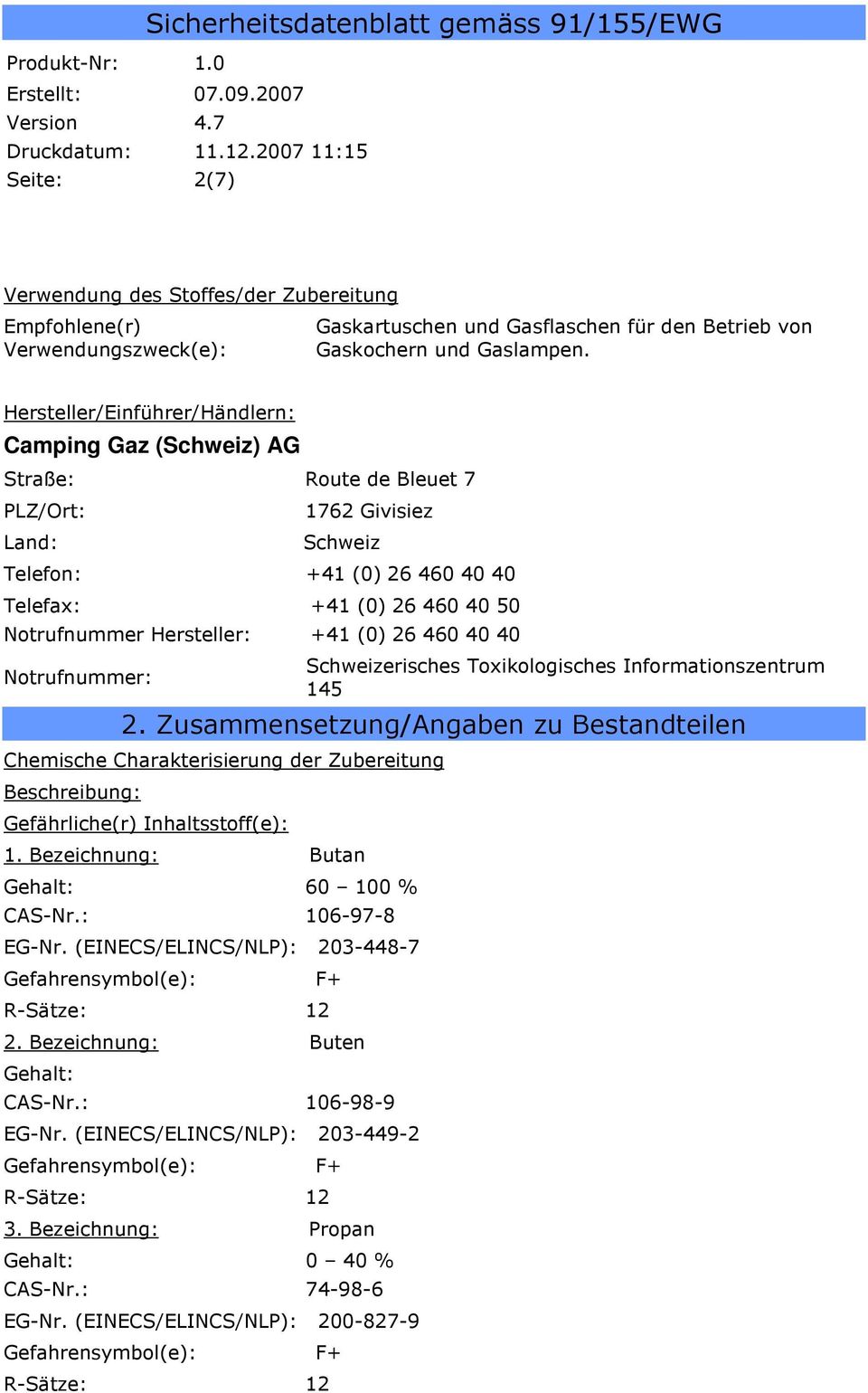 Hersteller: +41 (0) 26 460 40 40 Notrufnummer: Schweizerisches Toxikologisches Informationszentrum 145 2.