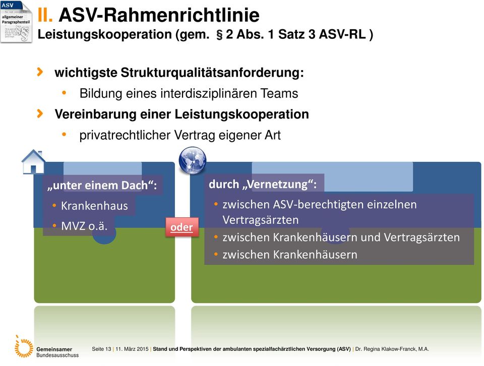 Leistungskooperation privatrechtlicher Vertrag eigener Art unter einem Dach : Krankenhaus MVZ o.ä.