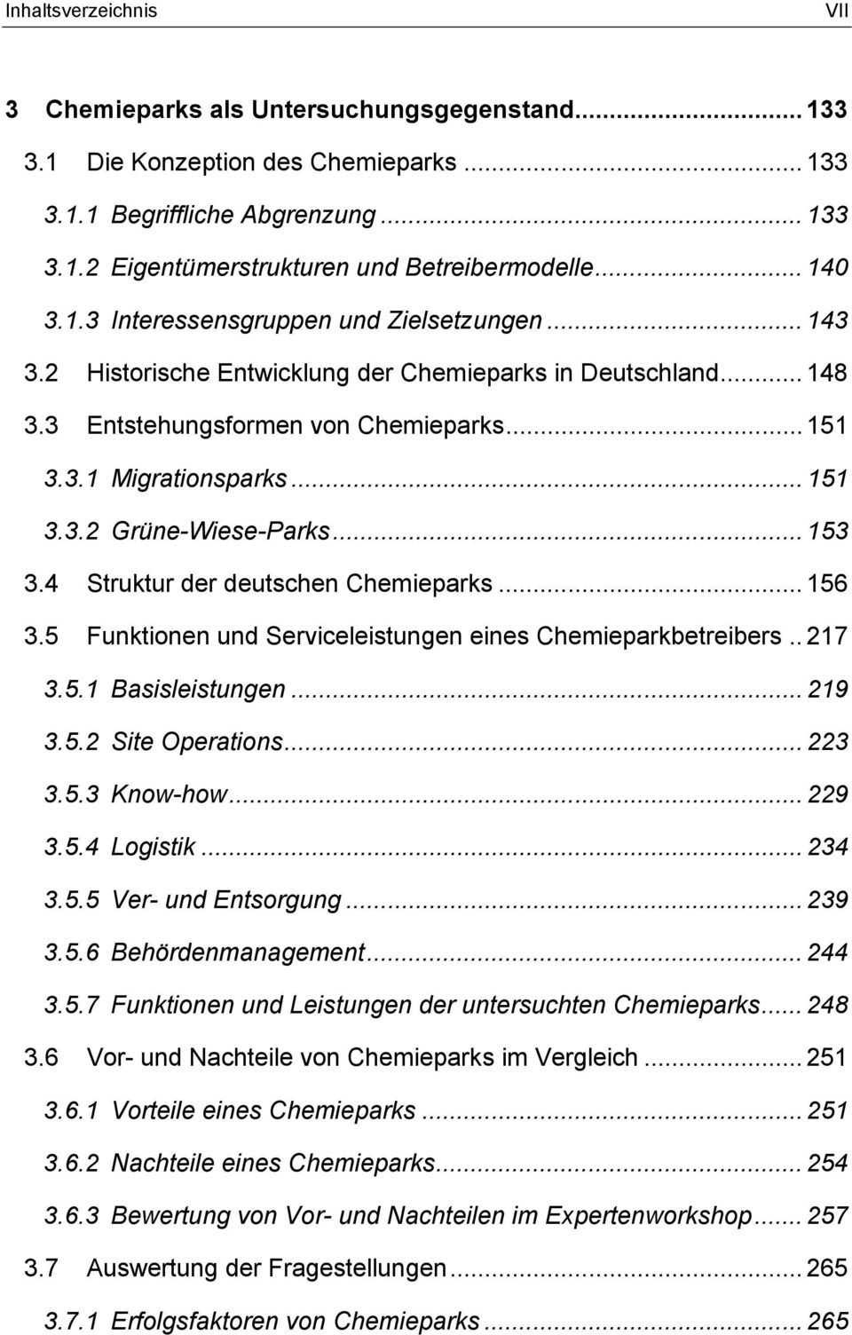 .. 153 3.4 Struktur der deutschen Chemieparks... 156 3.5 Funktionen und Serviceleistungen eines Chemieparkbetreibers.. 217 3.5.1 Basisleistungen... 219 3.5.2 Site Operations... 223 3.5.3 Know-how.