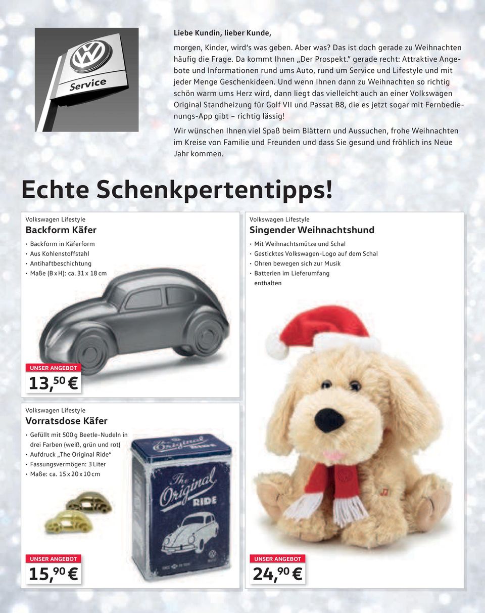 Und wenn Ihnen dann zu Weihnachten so richtig schön warm ums Herz wird, dann liegt das vielleicht auch an einer Volkswagen Original Standheizung für Golf VII und Passat B8, die es jetzt sogar mit