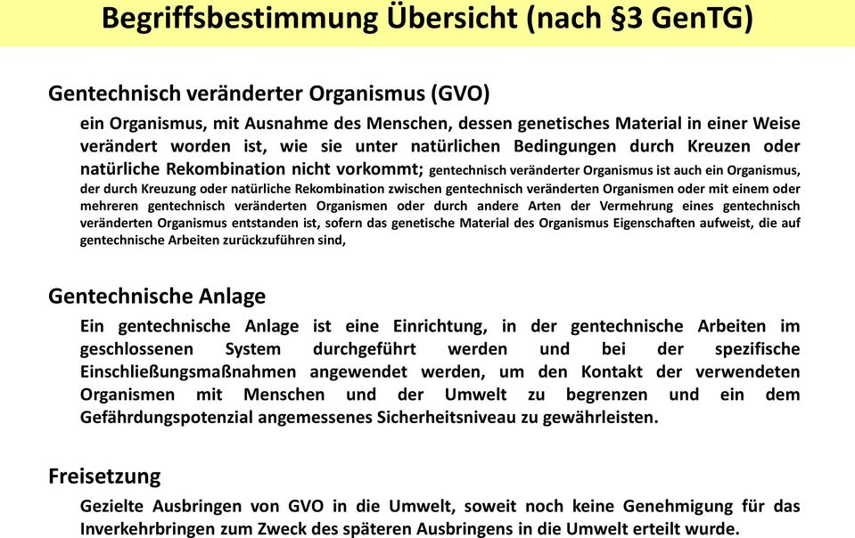 Rekombination zwischen gentechnisch veränderten Organismen oder mit einem oder mehreren gentechnisch veränderten Organismen oder durch andere Arten der Vermehrung eines gentechnisch veränderten