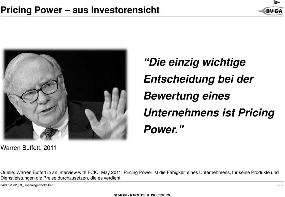 " Quelle: Warren Buffett in an interview with FCIC, May 2011; Pricing Power ist die Fähigkeit