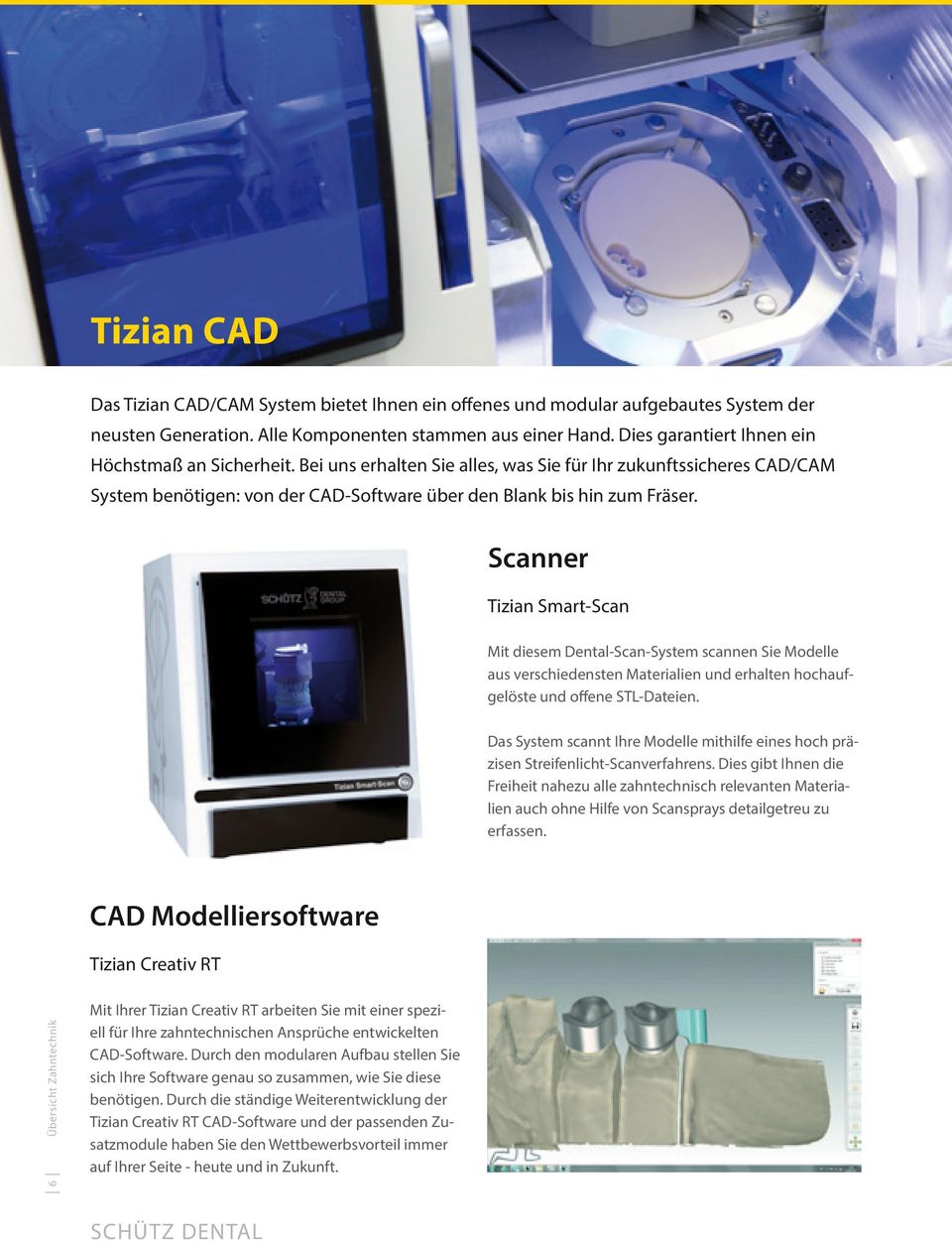 Scanner Tizian Smart-Scan Mit diesem Dental-Scan-System scannen Sie Modelle aus verschiedensten Materialien und erhalten hochaufgelöste und offene STL-Dateien.