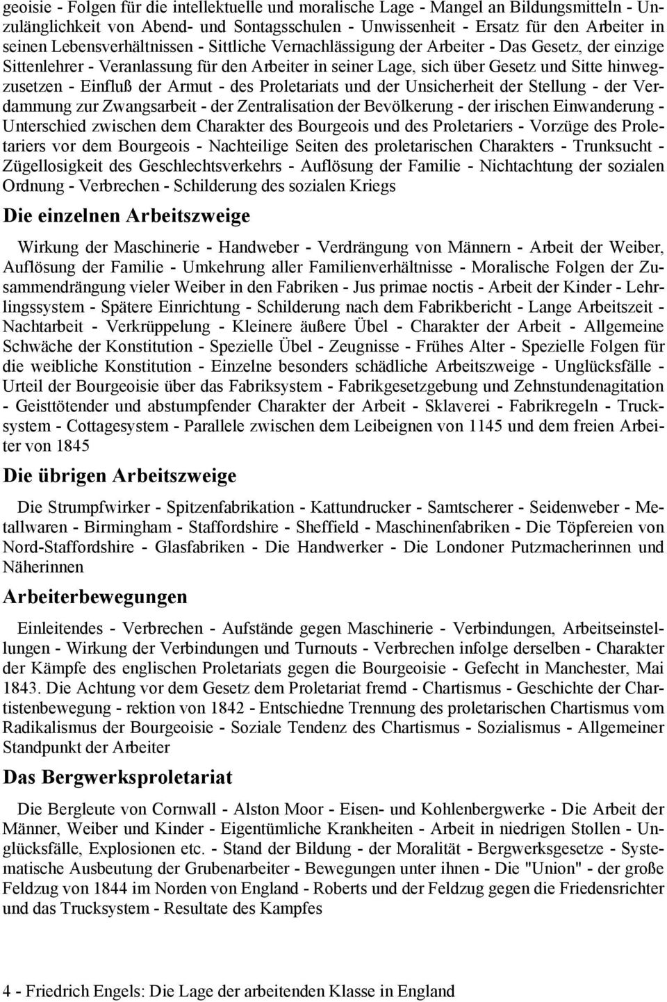 Einfluß der Armut - des Proletariats und der Unsicherheit der Stellung - der Verdammung zur Zwangsarbeit - der Zentralisation der Bevölkerung - der irischen Einwanderung - Unterschied zwischen dem