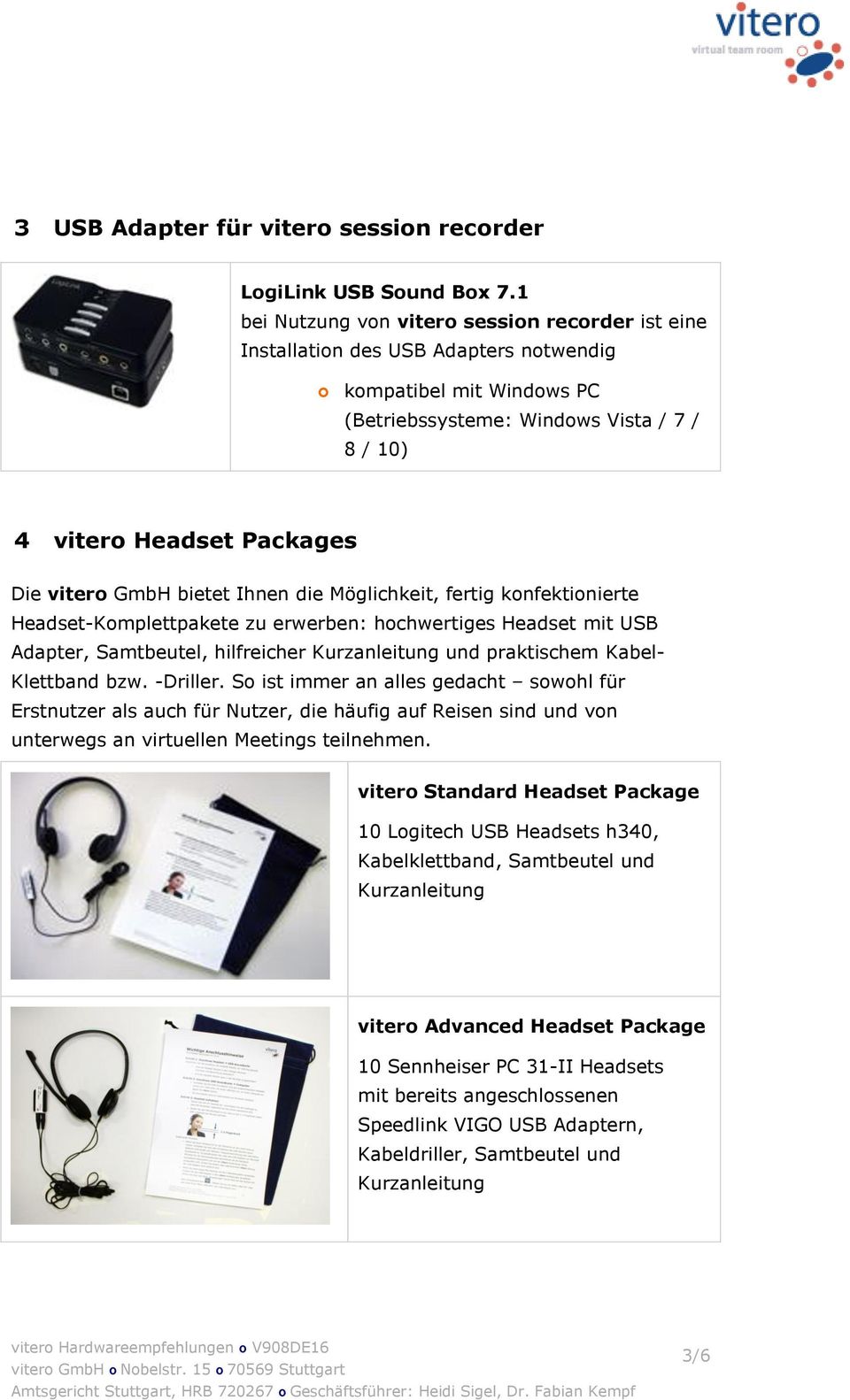 vitero GmbH bietet Ihnen die Möglichkeit, fertig konfektionierte Headset-Komplettpakete zu erwerben: hochwertiges Headset mit USB Adapter, Samtbeutel, hilfreicher Kurzanleitung und praktischem Kabel-