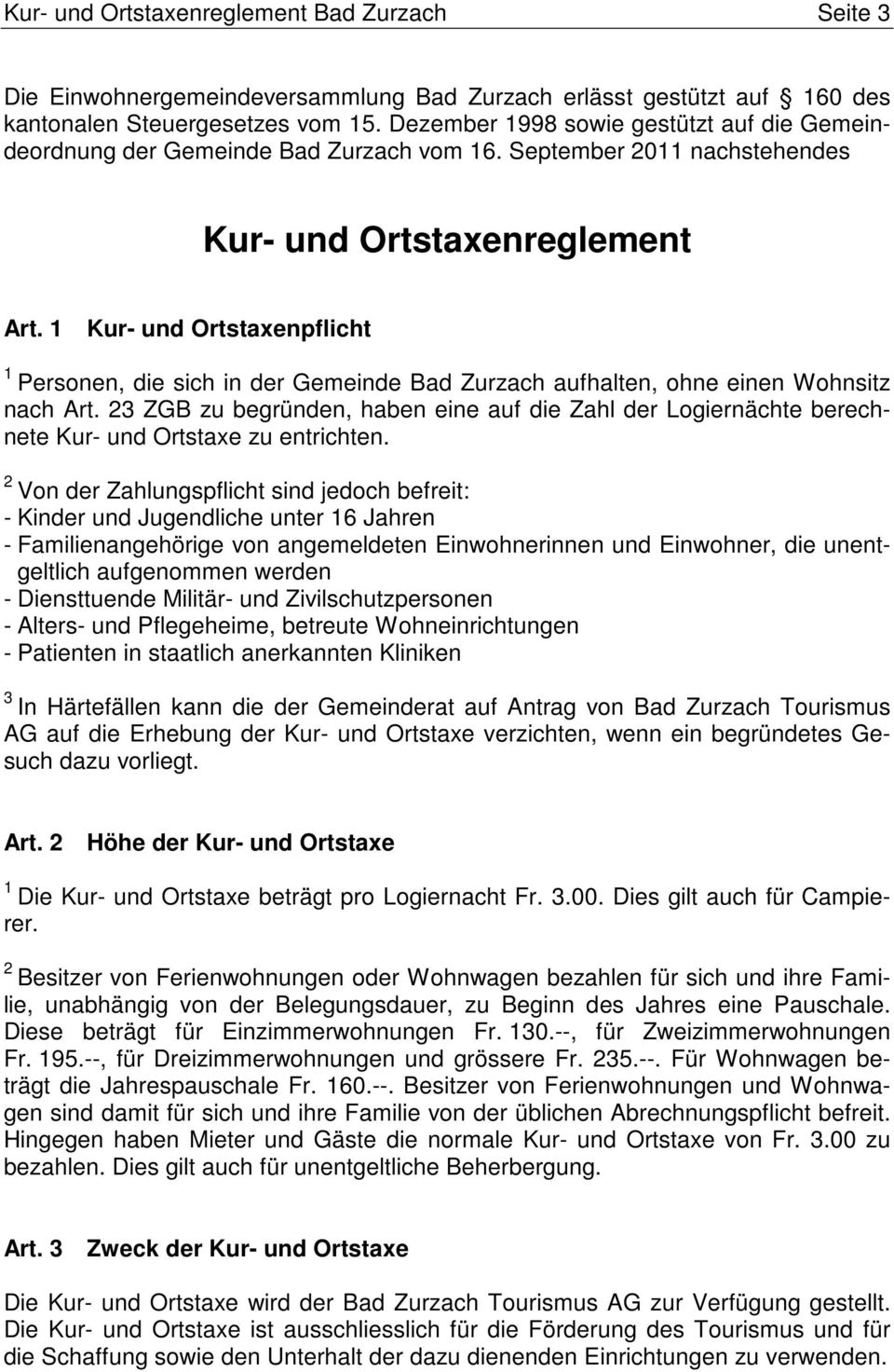 1 Kur- und Ortstaxenpflicht 1 Personen, die sich in der Gemeinde Bad Zurzach aufhalten, ohne einen Wohnsitz nach Art.