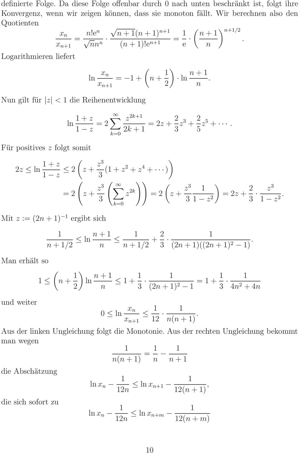 k=0 Für positives z folgt somit 2z ln +z ) (z z 2 + z3 3 ( + z2 + z 4 + ) ( ( )) =2 z + z3 z 2k =2 3 Mit z := (2n +) ergibt sich Man erhält so n + ln n +/2 n k=0 ( n + ) ln n + + 2 n 3 (z + z3 3 )