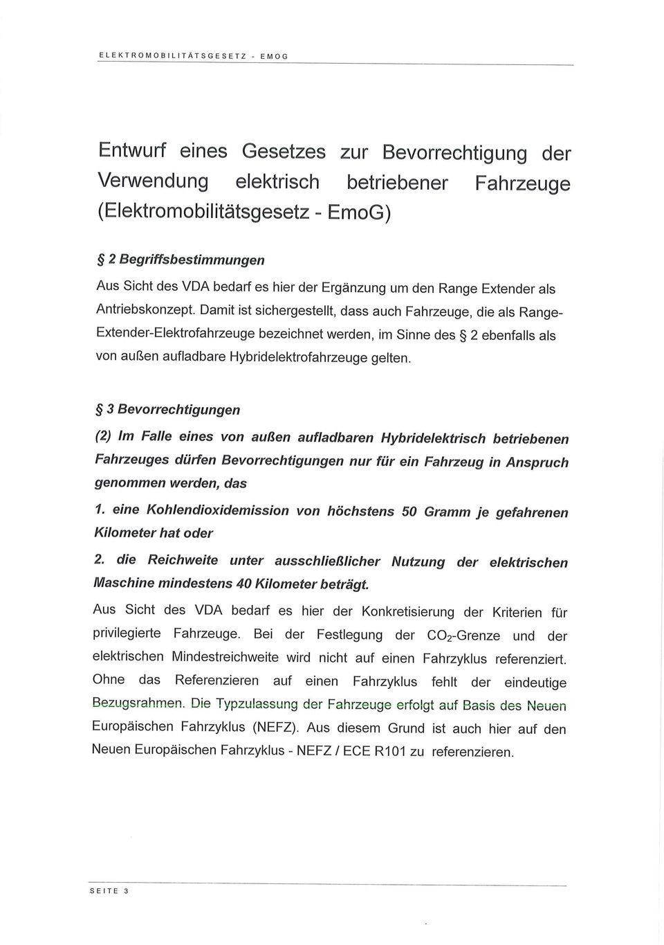 Damit ist sichergestellt, dass auch Fahrzeuge, die als Range- Extender-Elektrofahrzeuge bezeichnet werden, im Sinne des 2 ebenfalls als von außen aufladbare Hybridelektrofahrzeuge gelten.