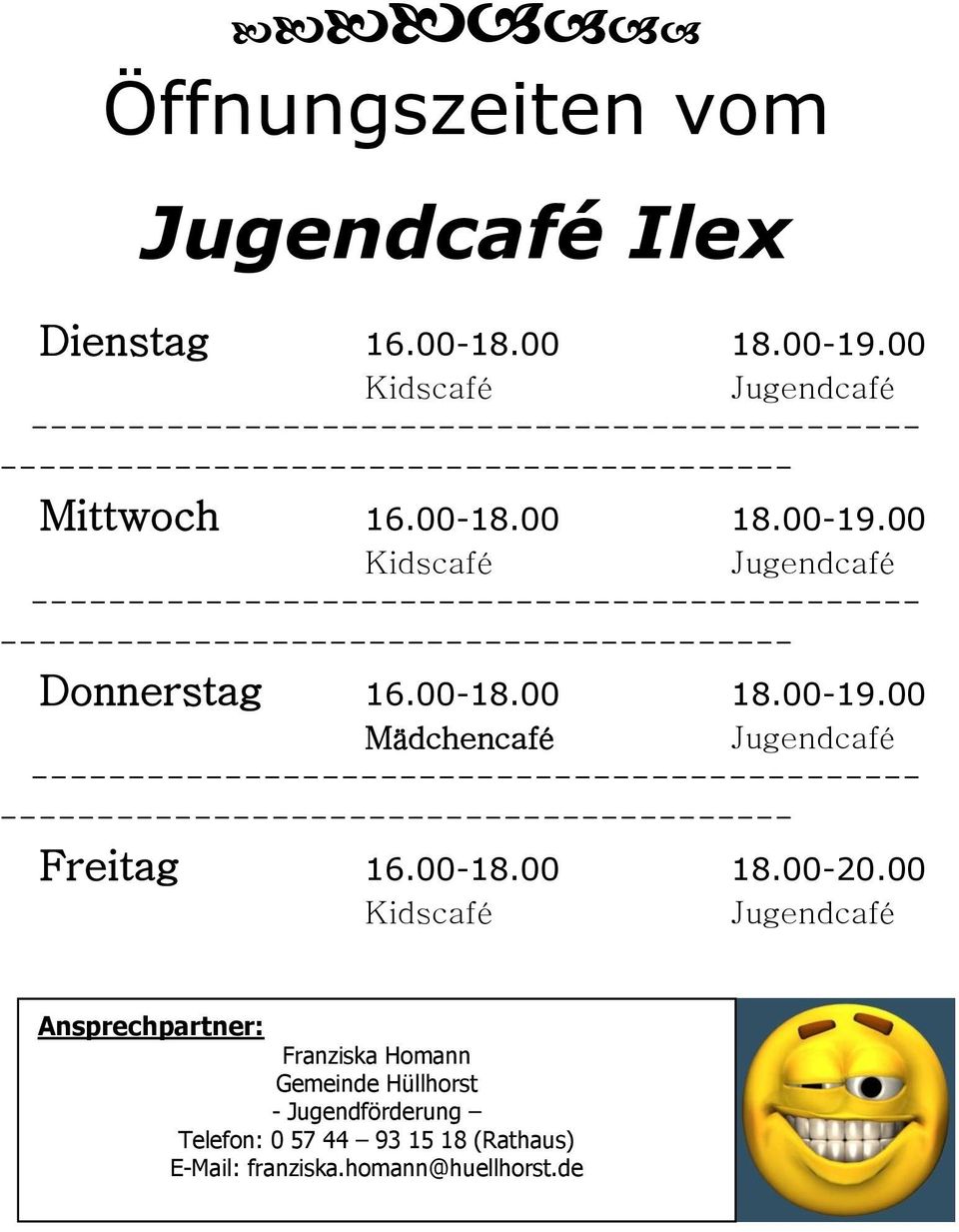 00 Kidscafé Jugendcafé ---------------------------------------------- ----------------------------------------- Donnerstag 16.00-18.00 18.00-19.