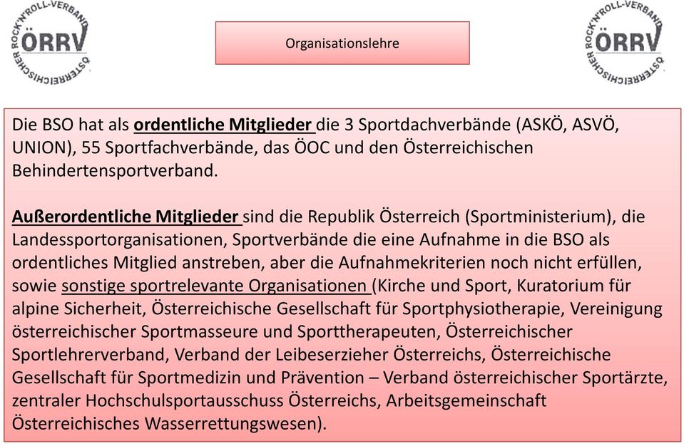 Aufnahmekriterien noch nicht erfüllen, sowie sonstige sportrelevante Organisationen (Kirche und Sport, Kuratorium für alpine Sicherheit, Österreichische Gesellschaft für Sportphysiotherapie,