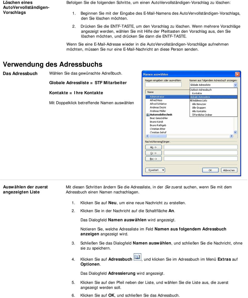 Wenn mehrere Vorschläge angezeigt werden, wählen Sie mit Hilfe der Pfeiltasten den Vorschlag aus, den Sie löschen möchten, und drücken Sie dann die ENTF-TASTE.