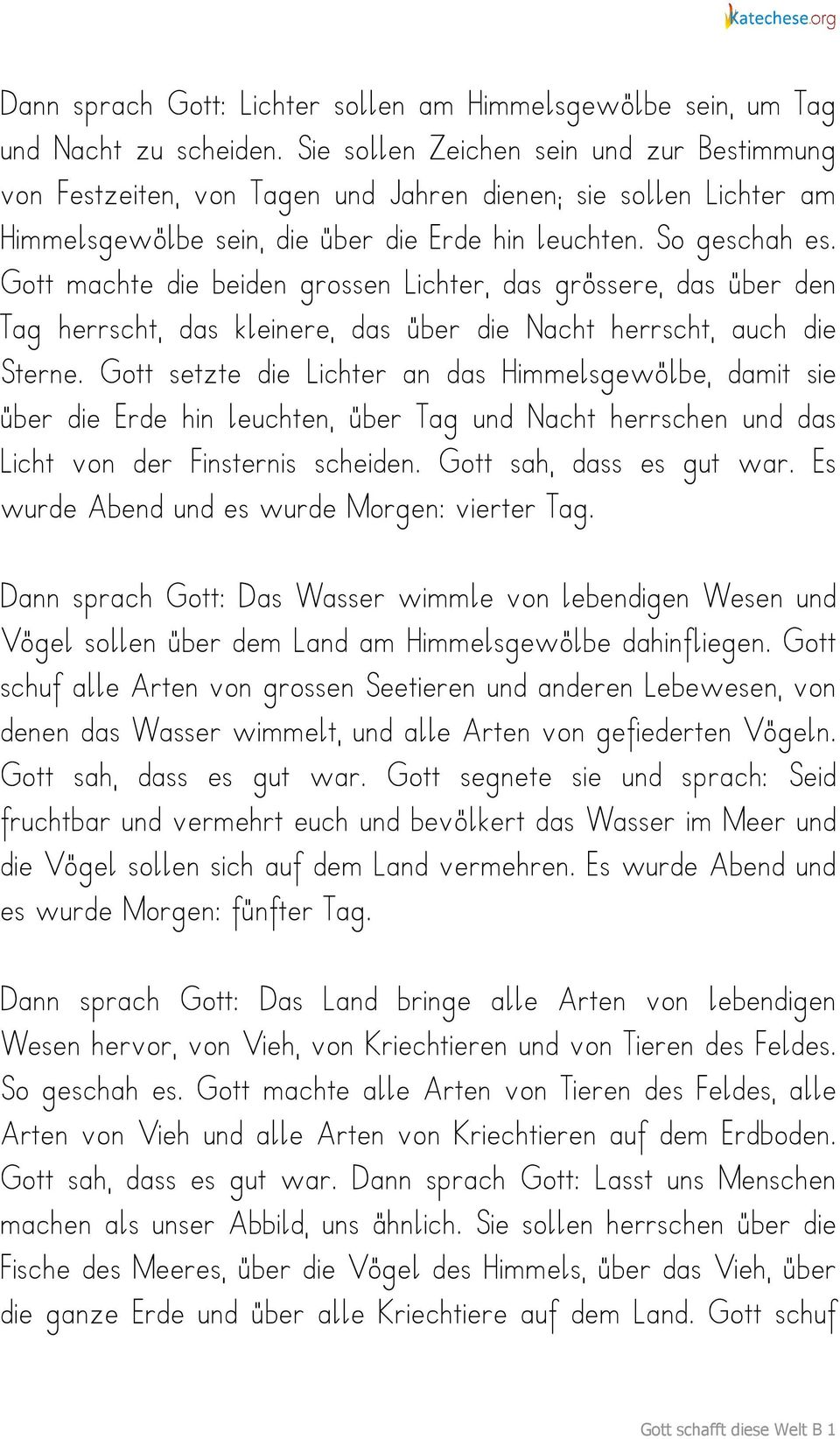 Gott machte die beiden grossen Lichter, das grössere, das über den Tag herrscht, das kleinere, das über die Nacht herrscht, auch die Sterne.