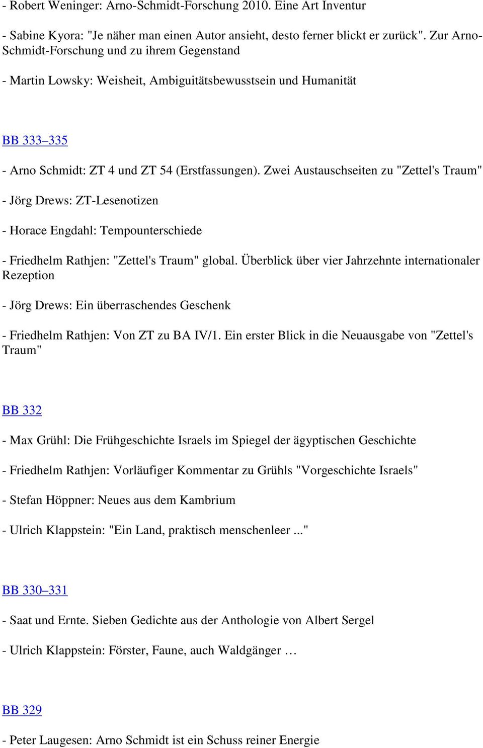 Zwei Austauschseiten zu "Zettel's Traum" - Jörg Drews: ZT-Lesenotizen - Horace Engdahl: Tempounterschiede - Friedhelm Rathjen: "Zettel's Traum" global.