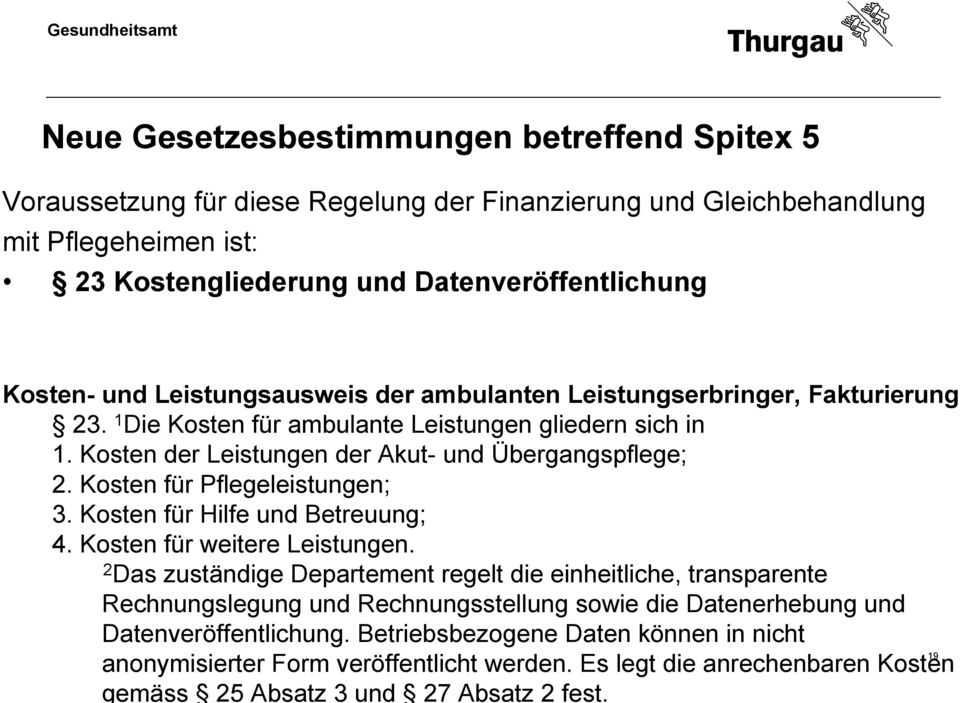 Kosten für Pflegeleistungen; 3. Kosten für Hilfe und Betreuung; 4. Kosten für weitere Leistungen.