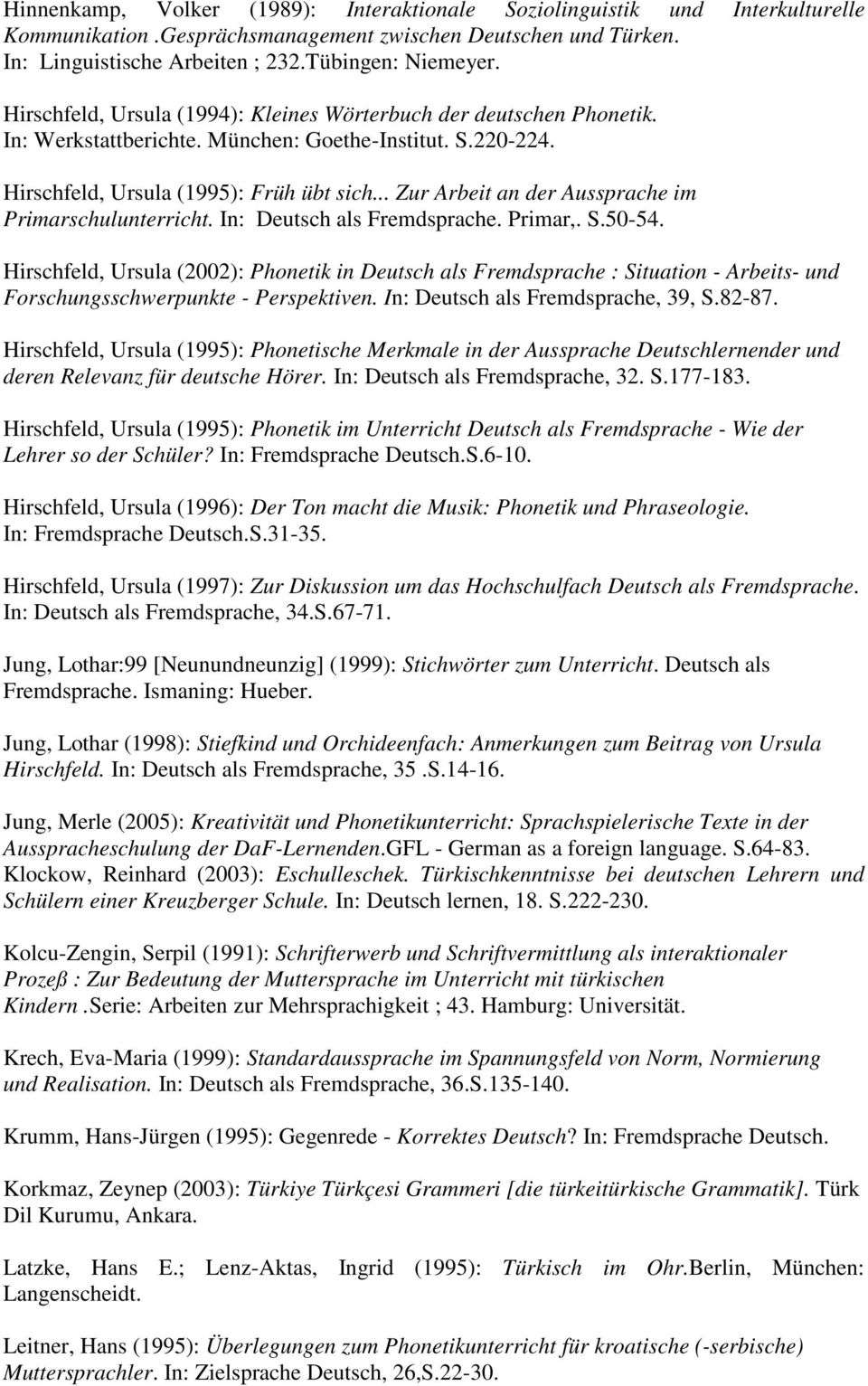 .. Zur Arbeit an der Aussprache im Primarschulunterricht. In: Deutsch als Fremdsprache. Primar,. S.50-54.