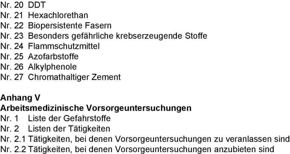 26 Alkylphenole Nr. 27 Chromathaltiger Zement Anhang V Arbeitsmedizinische Vorsorgeuntersuchungen Nr.