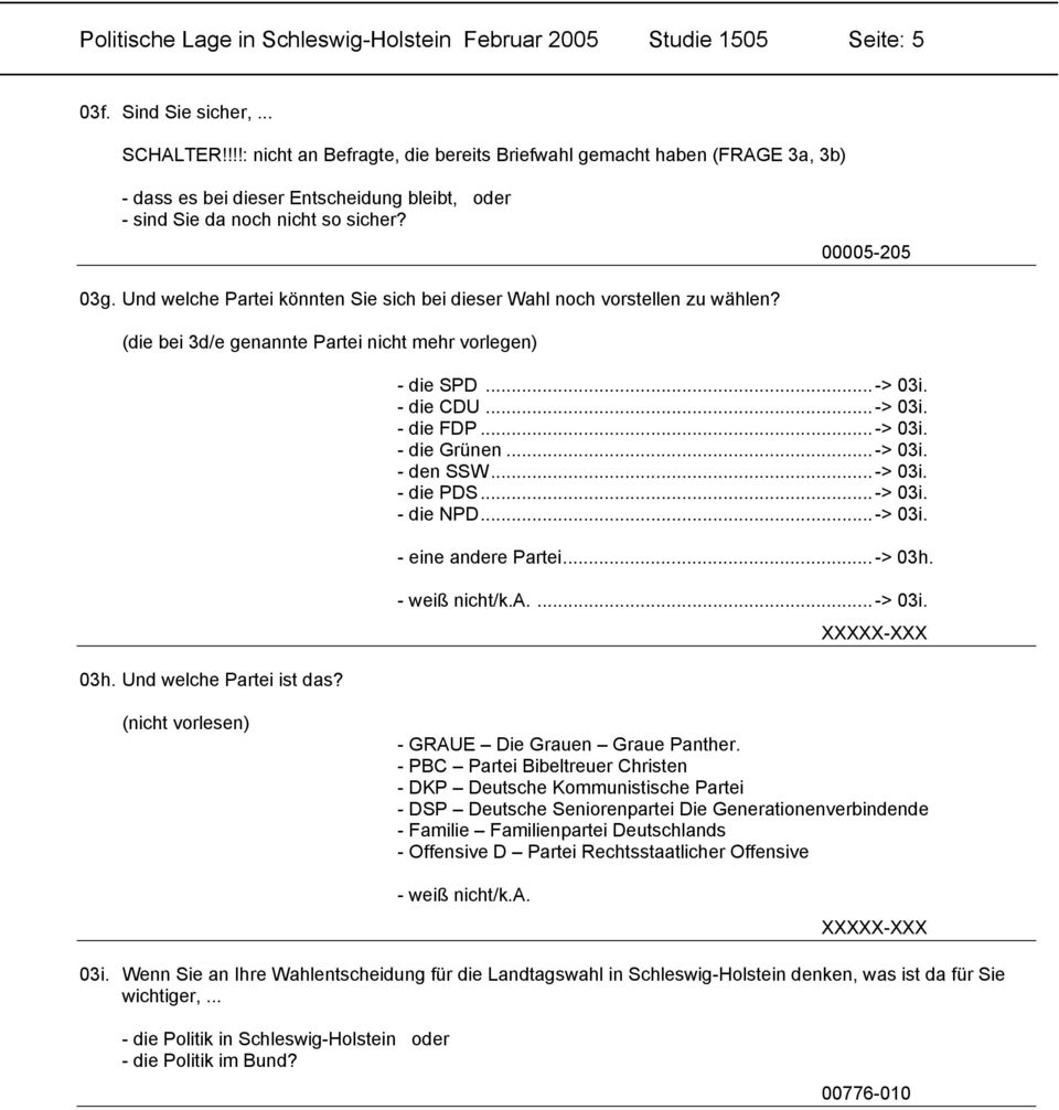 Und welche Partei könnten Sie sich bei dieser Wahl noch vorstellen zu wählen? (die bei 3d/e genannte Partei nicht mehr vorlegen) 03h. Und welche Partei ist das? - die SPD... -> 03i. - die CDU... -> 03i. - die FDP.