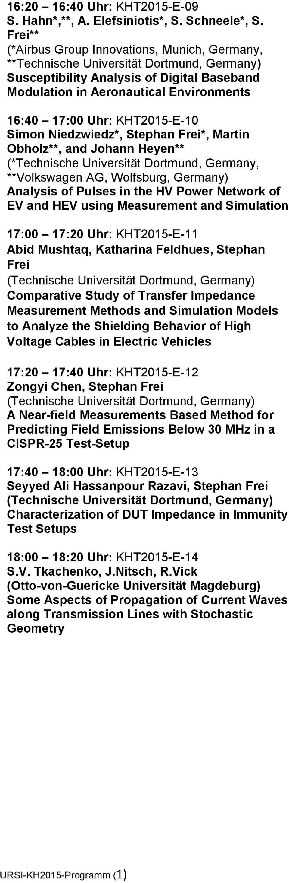 KHT2015-E-10 Simon Niedzwiedz*, Stephan Frei*, Martin Obholz**, and Johann Heyen** (*Technische Universität Dortmund, Germany, **Volkswagen AG, Wolfsburg, Germany) Analysis of Pulses in the HV Power