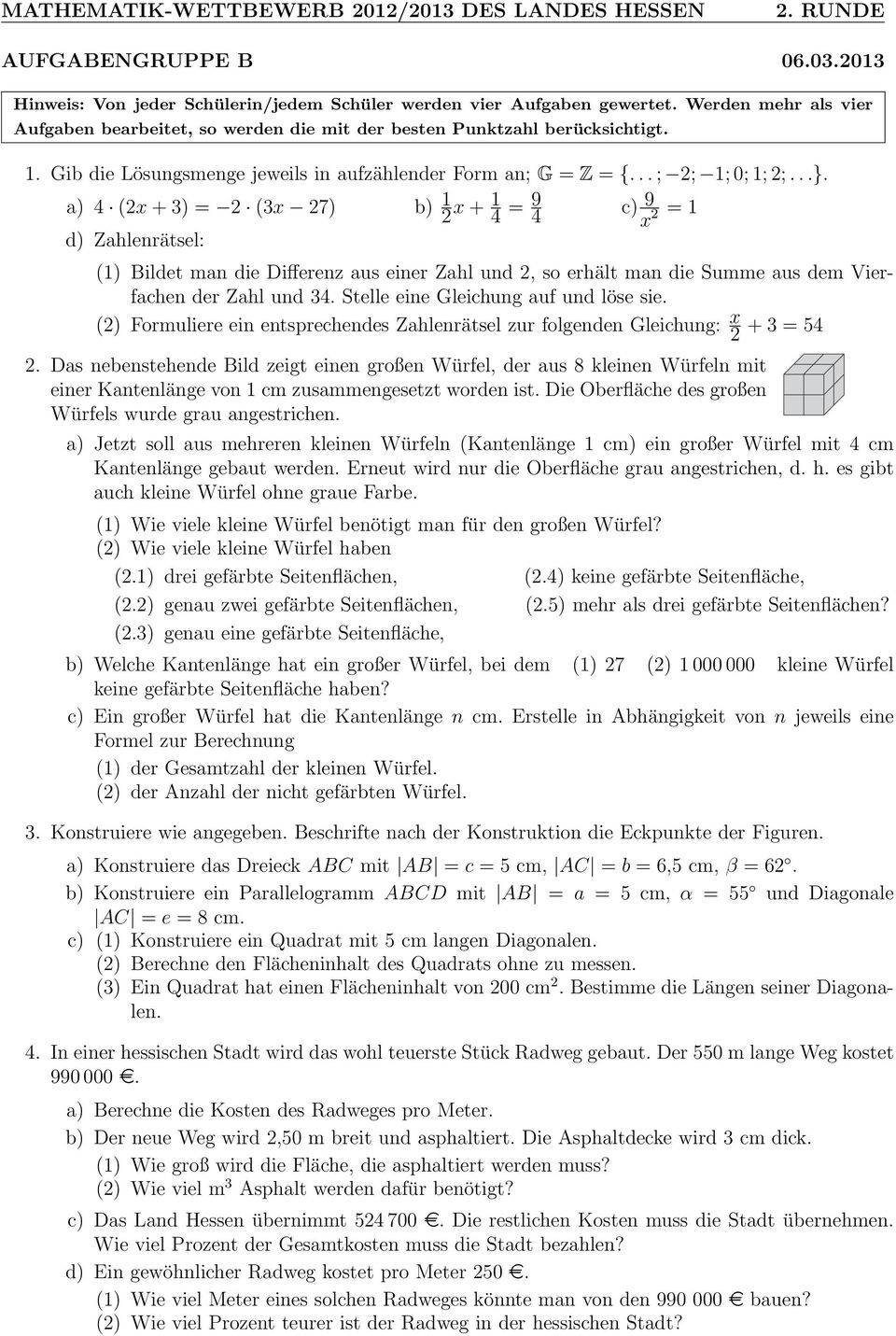 a) 4 (2x + 3) = 2 (3x 27) b) 1 2 x + 1 4 = 9 4 d) Zahlenrätsel: c) 9 x 2 = 1 (1) Bildet man die Differenz aus einer Zahl und 2, so erhält man die Summe aus dem Vierfachen der Zahl und 34.