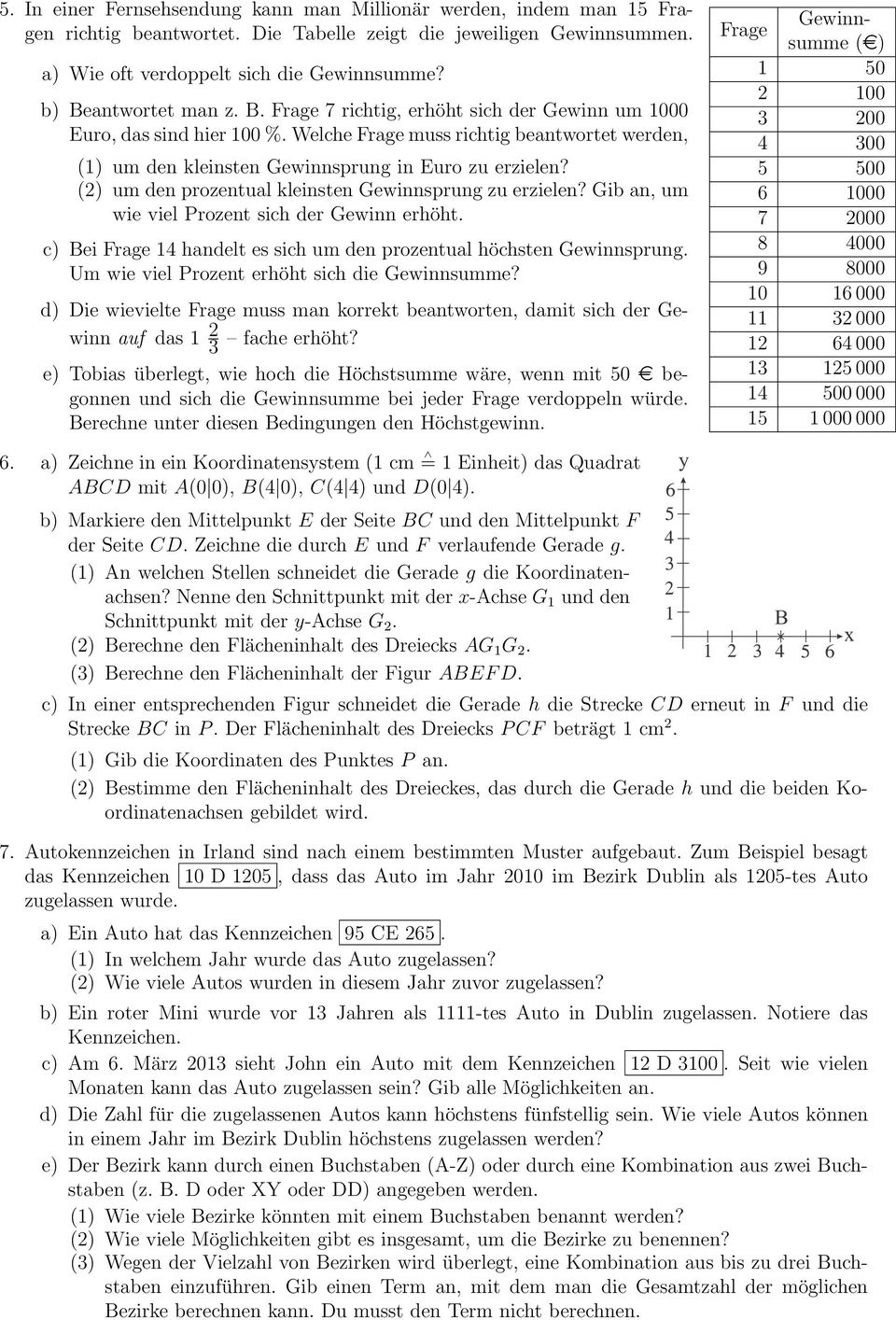 (2) um den prozentual kleinsten Gewinnsprung zu erzielen? Gib an, um wie viel Prozent sich der Gewinn erhöht. c) Bei Frage 14 handelt es sich um den prozentual höchsten Gewinnsprung.